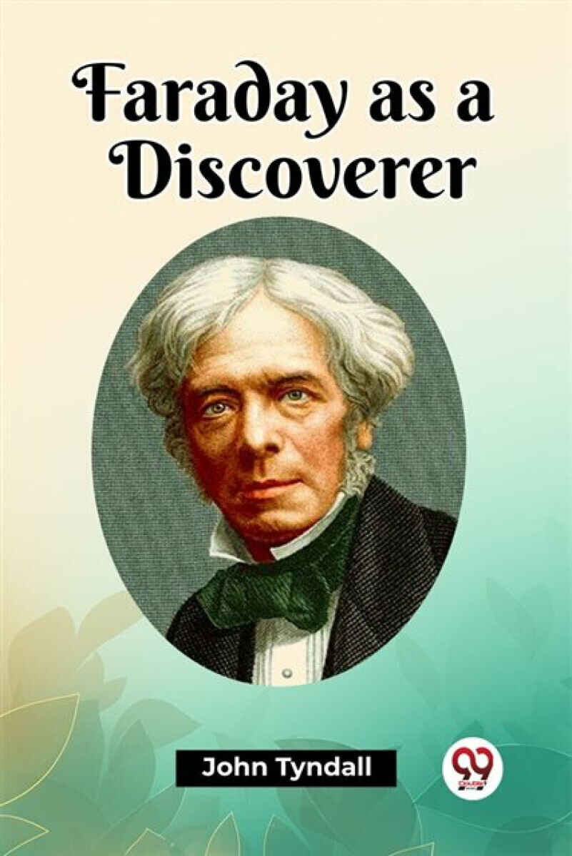 Faraday as a Discoverer (Edition2023) - John Tyndall