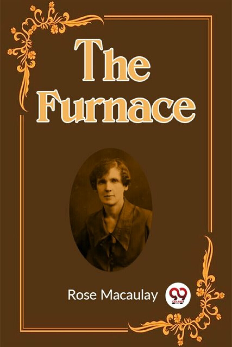 The Furnace - Rose Macaulay