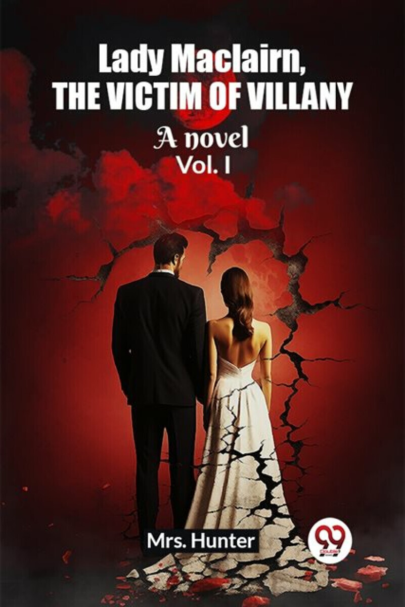 Lady Maclairn, the victim of villanyA novel Vol. I (Edition2023) - Mrs Hunter