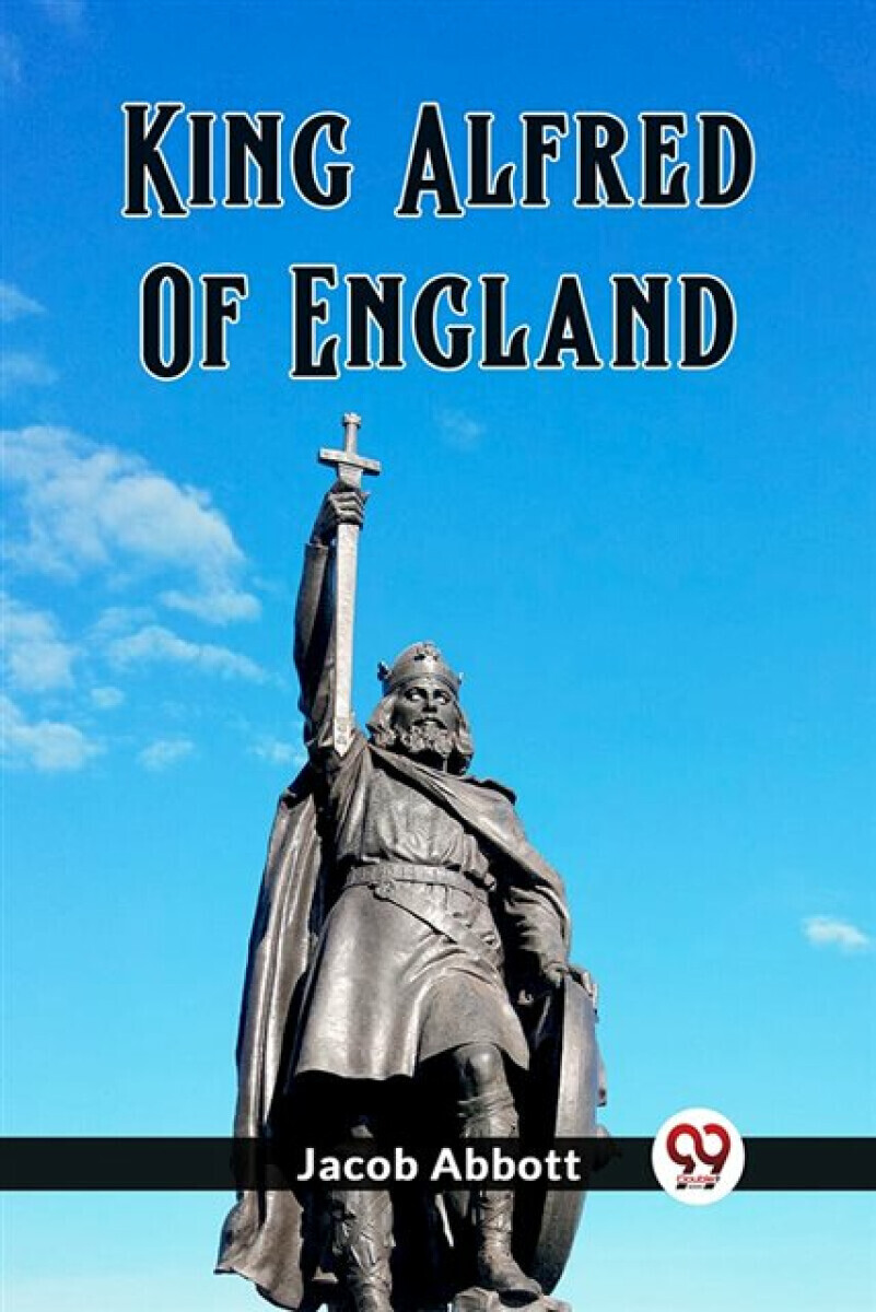King Alfred Of England (Edition2023) - Jacob Abbott