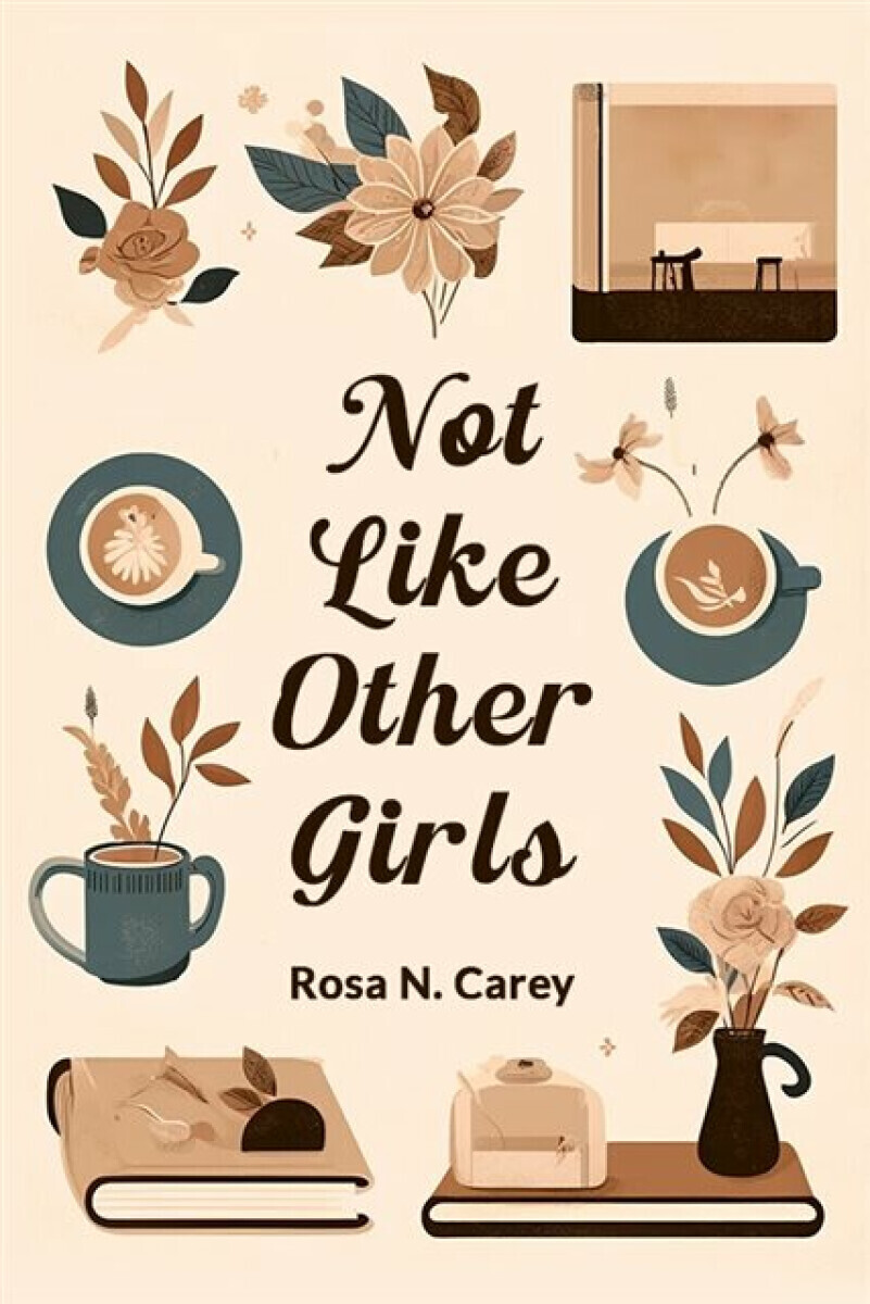 Not Like Other Girls (Edition2024) - Rosa N Carey