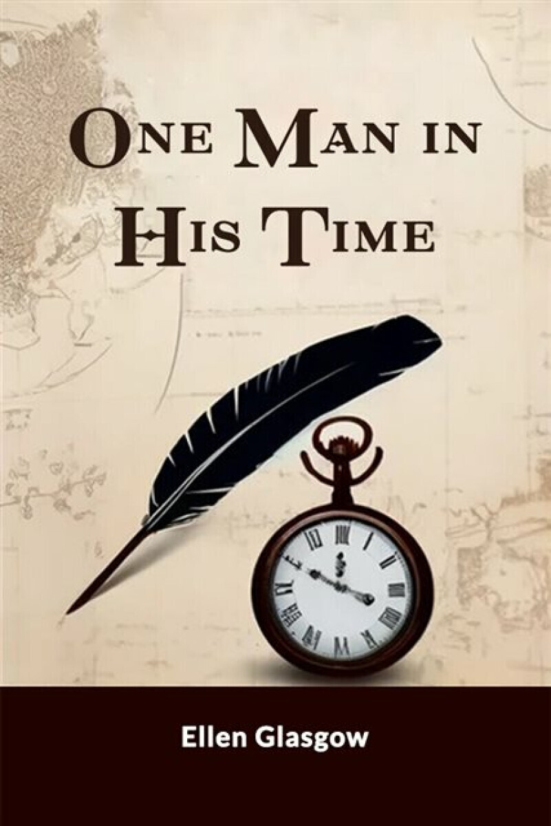 One Man in His Time (Edition2024) - Ellen Glasgow
