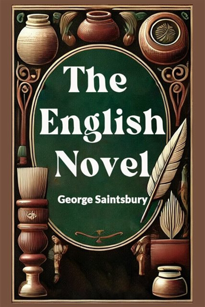 The English Novel (Edition2024) - George Saintsbury