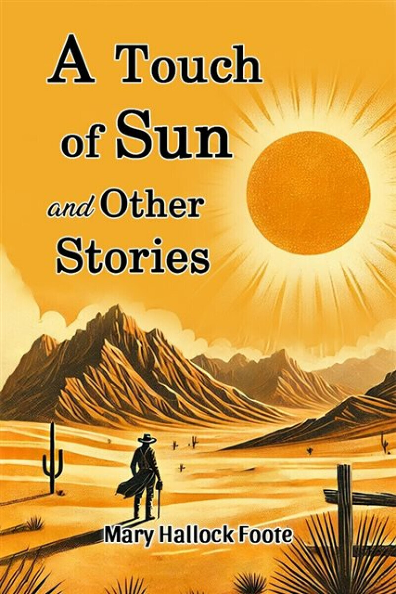 A Touch of Sun and Other Stories (Edition2024) - Mary Hallock Foote