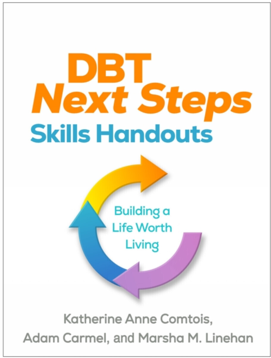 DBT Next Steps Skills Handouts - Marsha M. Linehanová, Adam  Carmel, Katherine Anne  Comtois
