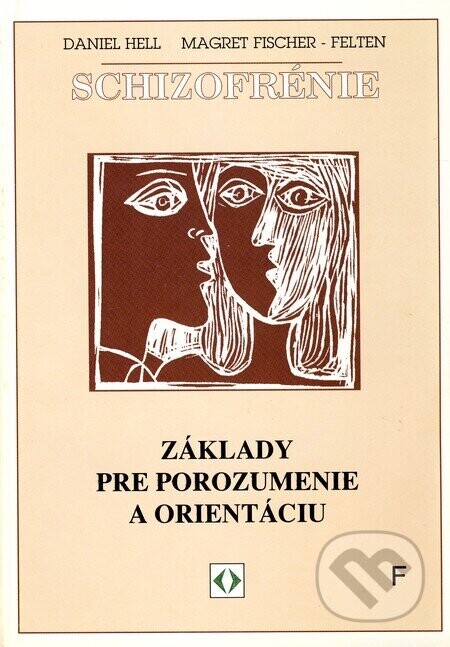 Schizofrénie (Základy pre porozumenie a orientáciu)