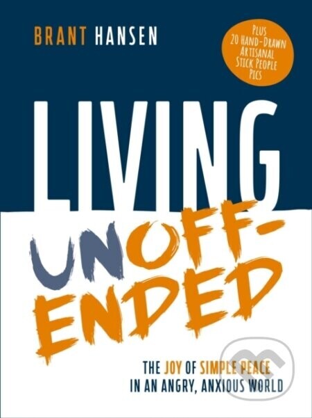 Living Unoffended (The Joy of Simple Peace in An Angry, Anxious World)