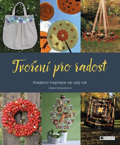 Tvoření pro radost - Kreativní inspirace na celý rok
					 - Schneiderová Libuše