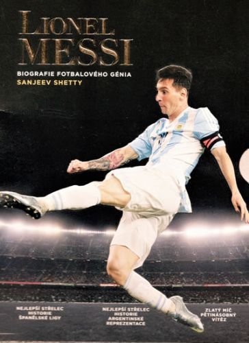 Lionel Messi - Biografie fotbalového génia
					 - Shetty Sanjeev