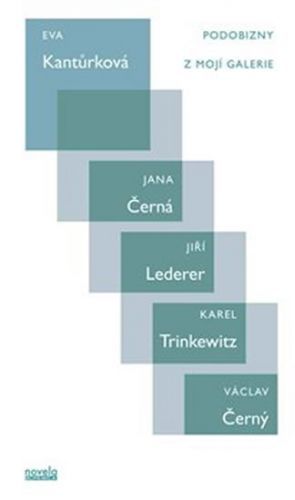 Podobizny z Mojí galerie - Jana Černá, Jiří Lederer, Karel Trinkewitz, Václav Černý
					 - Kantůrková Eva