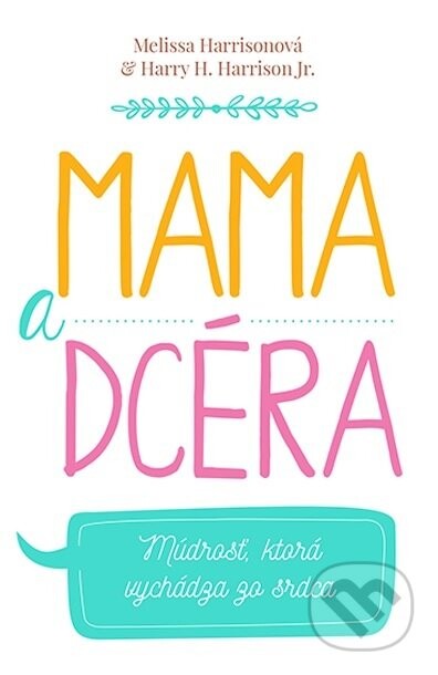 Mama a dcéra (Múdrosť, ktorá vychádza zo srdca) - Melissa Harrison