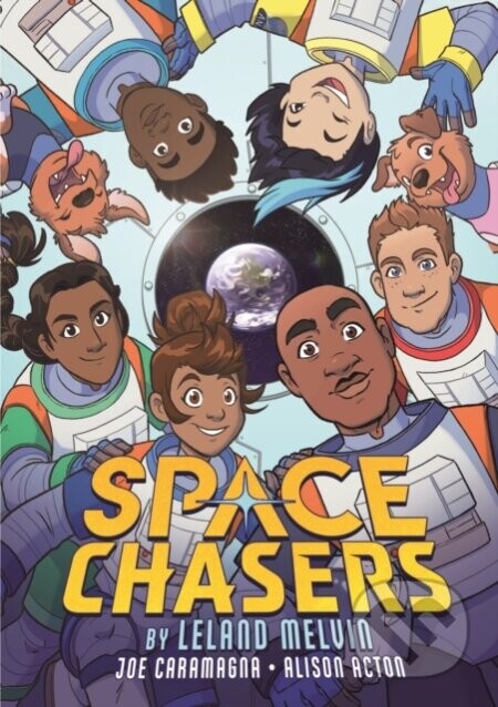 Space Chasers by Leland Melvin - Leland Melvin and Joe Caramagna