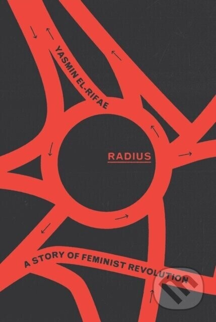 Radius (A Story of Feminist Revolution) - Yasmin El-Rifae