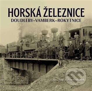 Horská železnice Doudleby-Vamberk-Rokytnice - Aleš Filip