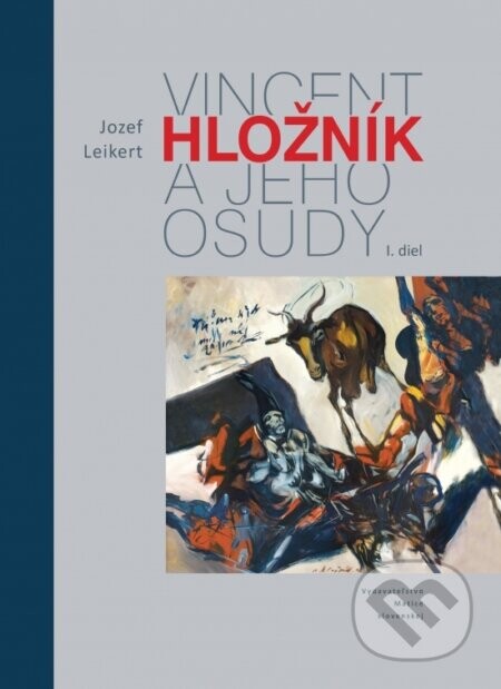 Vincent Hložník a jeho osudy (1. diel) - Jozef Leikert