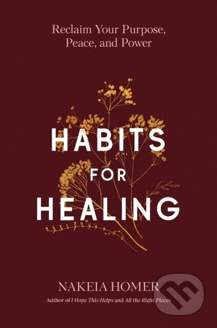 Habits for Healing (Reclaim Your Purpose, Peace, and Power)
