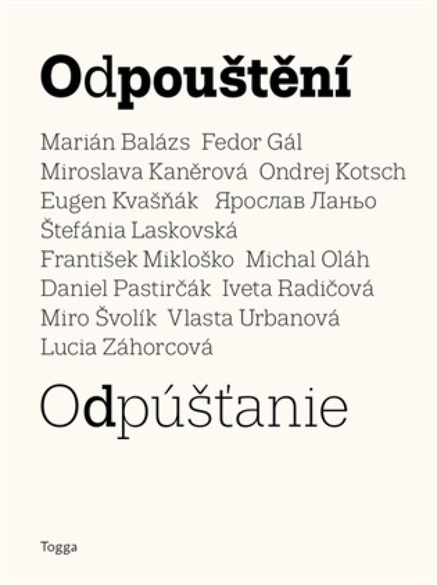 Odpouštění - Fedor Gál, Daniel Pastirčák, Iveta Radičová, Michal Oláh, Lucia Záhorcová, Marián Balázs, Miroslava Kaněrová, Ondrej Kotsch, Eugen Kvašňá