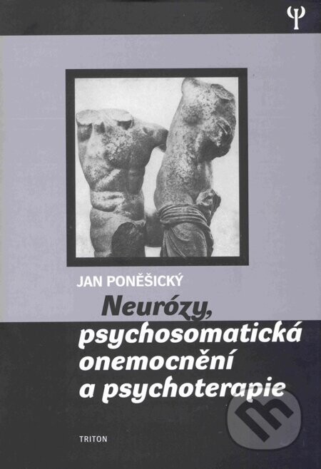 Neurózy, psychosomatická onemocnění a psychoterapie