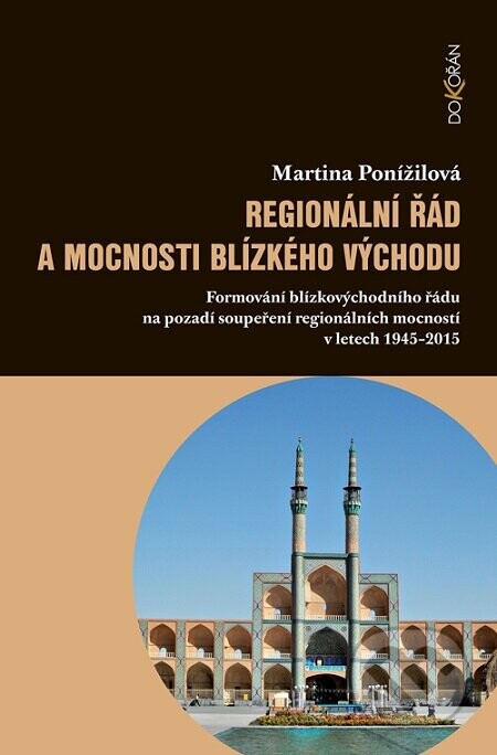 Regionální řád a mocnosti Blízkého východu (Formování blízkovýchodního řádu na pozadí soupeření regionálních mocností v letech 1945–2015)