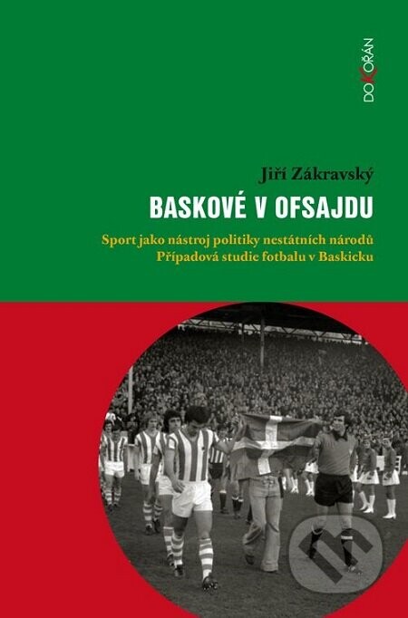 Baskové v ofsajdu (Sport jako nástroj politiky nestátních národů. Případová studie fotbalu v Baskicku)