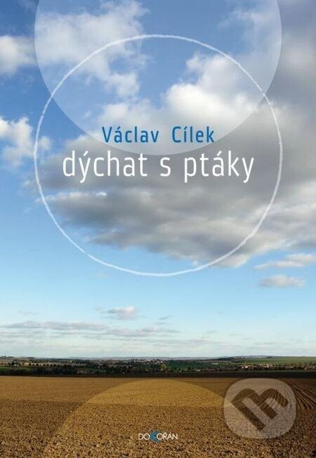 Dýchat s ptáky (Obyčejné texty o světle paměti, pravdě oblaků a útěše míst)