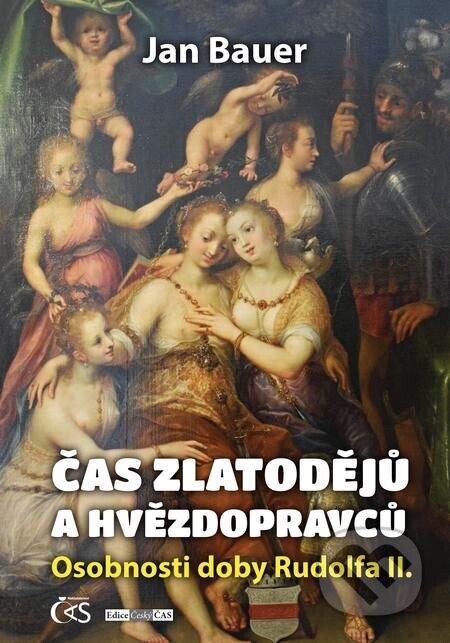 Čas zlatodějů a hvězdopravců (aneb Osobnosti doby Rudolfa II.)