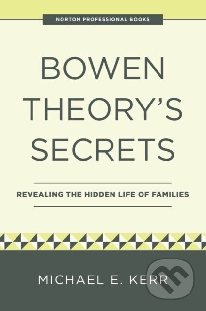 Bowen Theory′s Secrets – Revealing the Hidden Life of Families