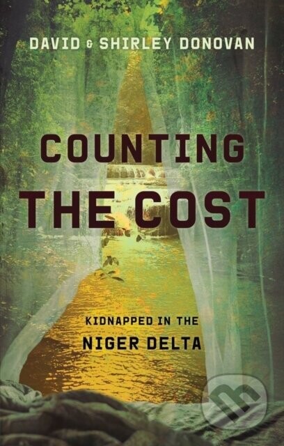 Counting the Cost (Kidnapped in the Niger Delta) - David Donovan, Shirley Donovan