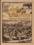 Z dejín Uhorska (Od Matúša Čáka po Jozefa II.) - Július Botto