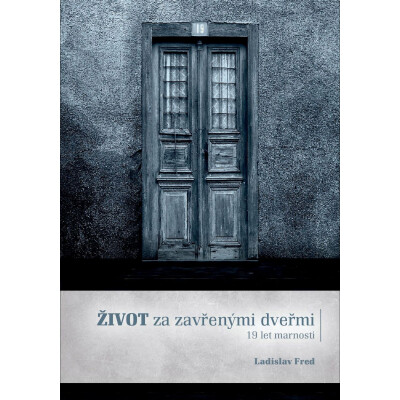 Život za zavřenými dveřmi/ 19 let marnosti
