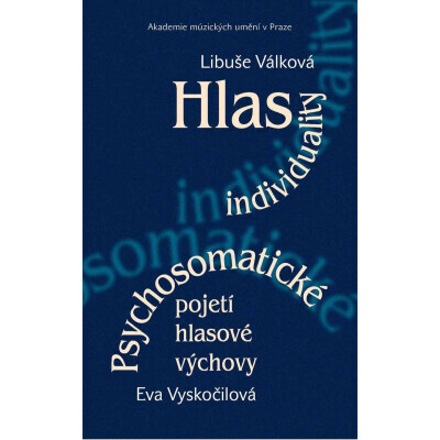 Hlas individuality. Psychosomatické pojetí hlasové výchovy