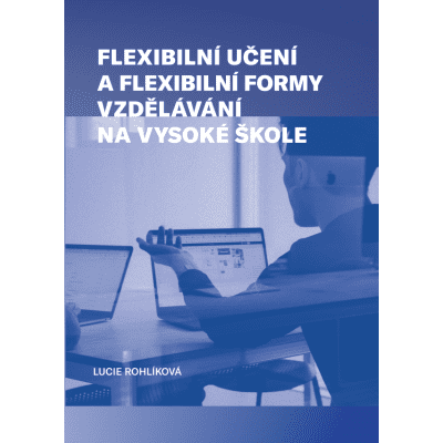 Flexibilní učení a flexibilní formy vzdělávání na vysoké škole