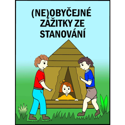(Ne)obyčejné zážitky ze stanování