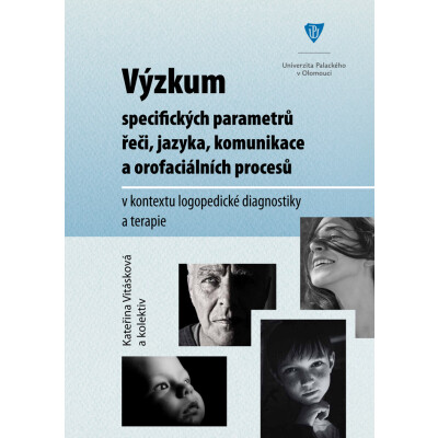 Výzkum specifických parametrů řeči, jazyka, komunikace a orofaciálních procesů v kontextu logopedické diagnostiky a terapie