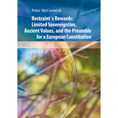 Restraint's Rewards: Limited Sovereignties, Ancient Values, and the Preamble for a European Constitution