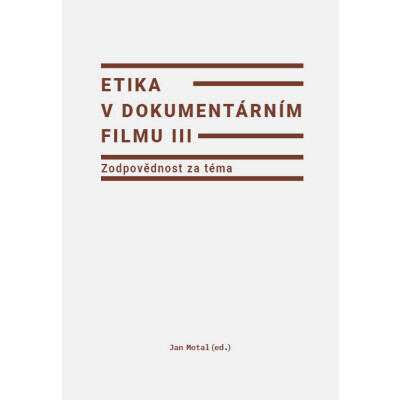 Etika v dokumentárním filmu III: Zodpovědnost za téma