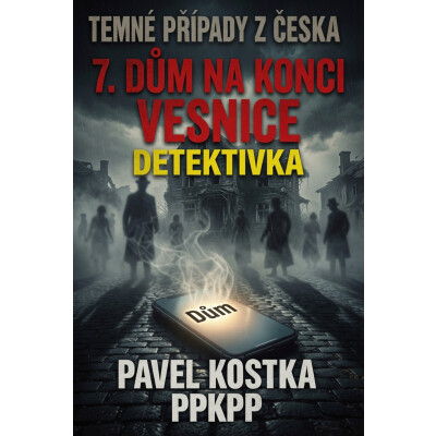 Temné případy z Česka 7. Dům na konci vesnice