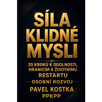 Síla klidné mysli: 20 kroků k odolnosti, hranicím a životnímu restartu