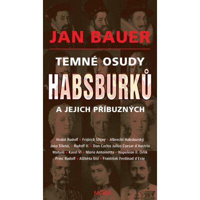 Temné osudy Habsburků a jejich příbuzných