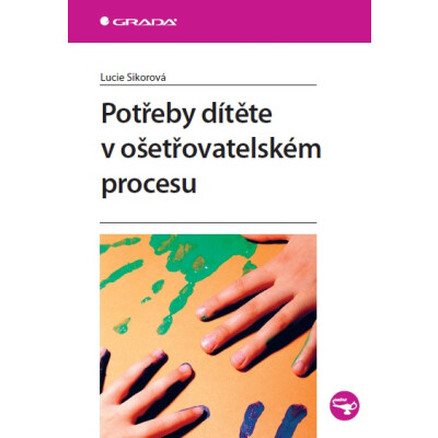 Potřeby dítěte v ošetřovatelském procesu