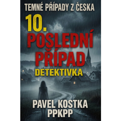 Temné případy z Česka 10. Poslední případ