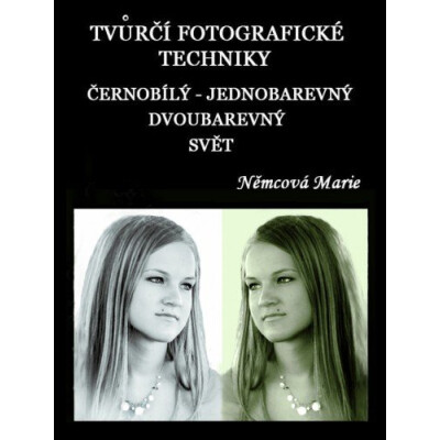 Tvůrčí fotografické techniky - černobílý - jednobarevný - dvoubarevný svět