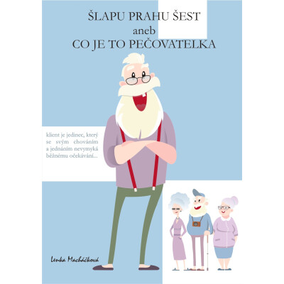 Šlapu Prahu šest aneb Co je to pečovatelka