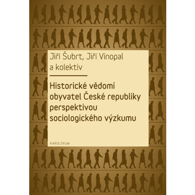Historické vědomí obyvatel České republiky perspektivou sociologického výzkumu