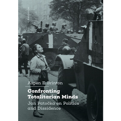 Confronting Totalitarian Minds: Jan Patočka on Politics and Dissidence