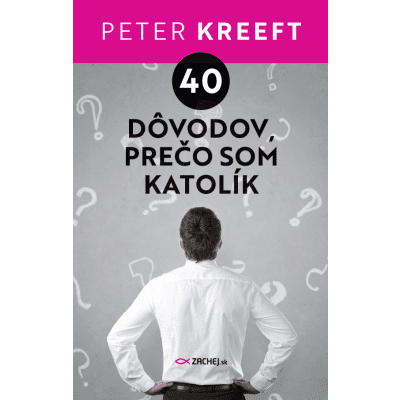 40 dôvodov, prečo som katolík
