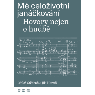 Mé celoživotní janáčkování