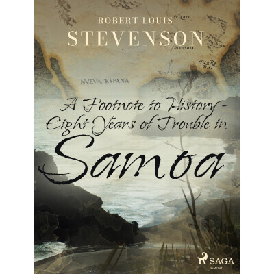 A Footnote to History - Eight Years of Trouble in Samoa