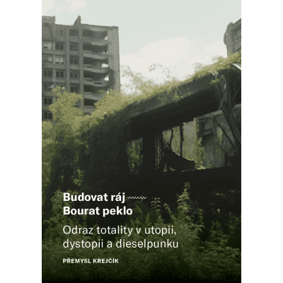 Budovat ráj – Bourat peklo