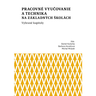 Pracovné vyučovanie a technika na základných školách. Vybrané kapitoly
